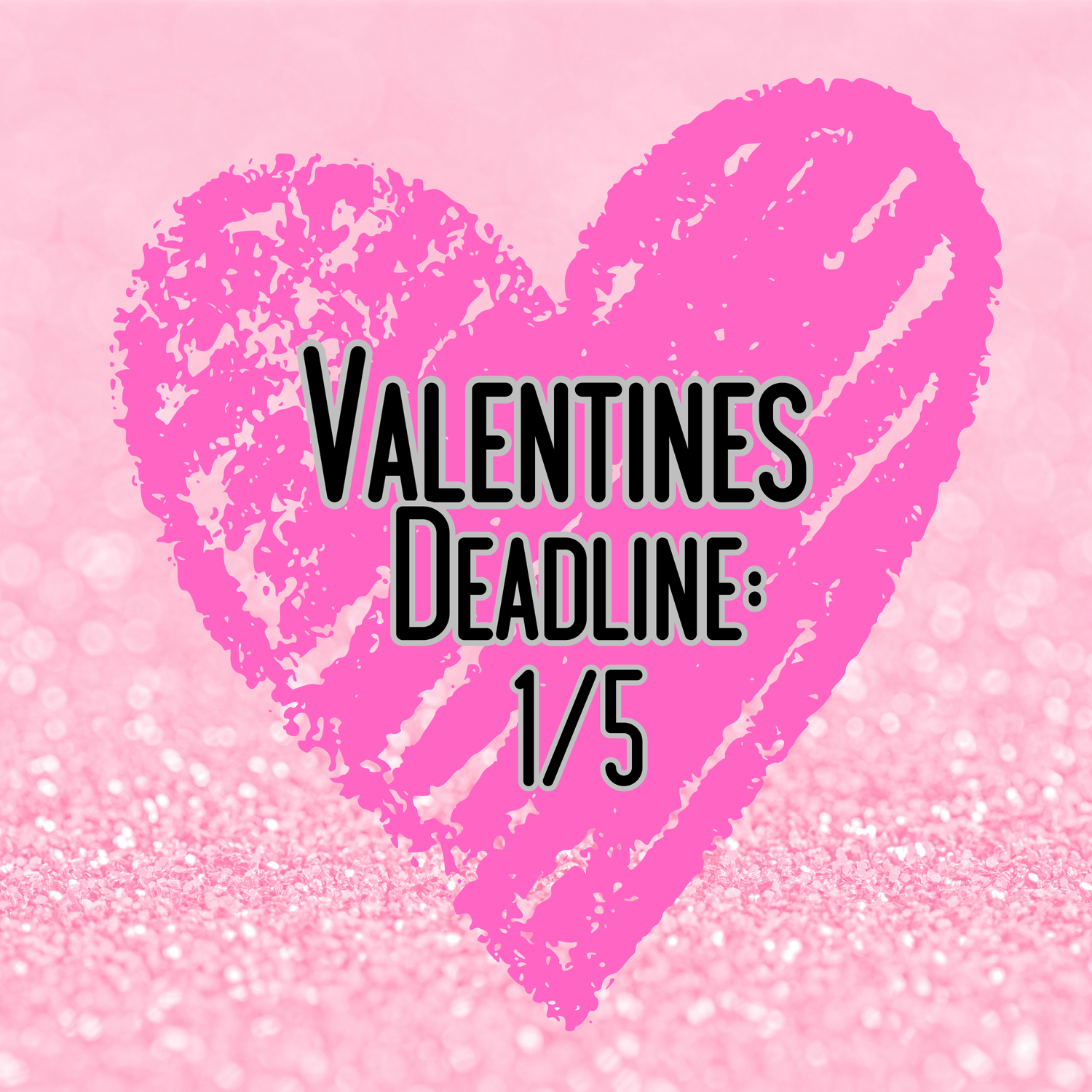 Valentines Day- Closes 1/4/26